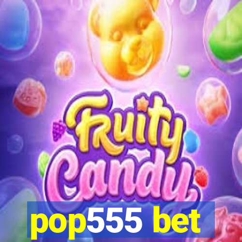 pop555 bet